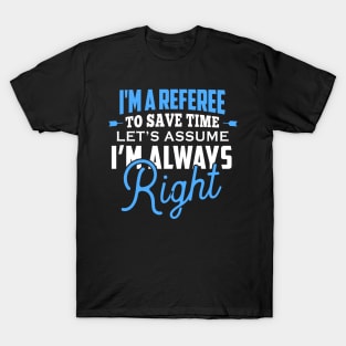 Im right Referee T-Shirt